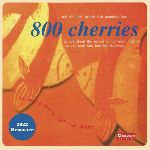 800 cherries (2022 Remaster)