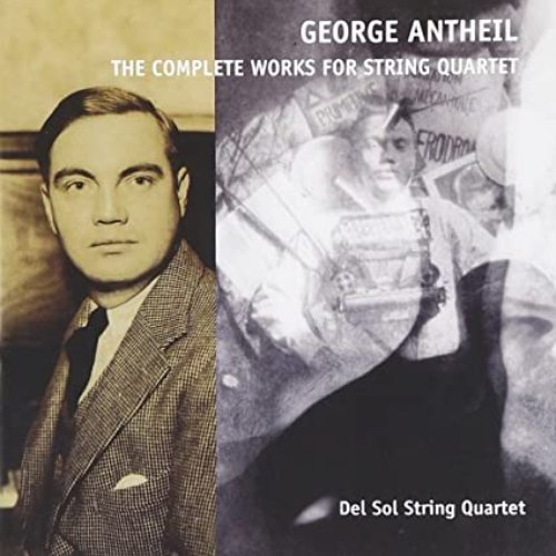 George Antheil, the Complete Works for String Quartet