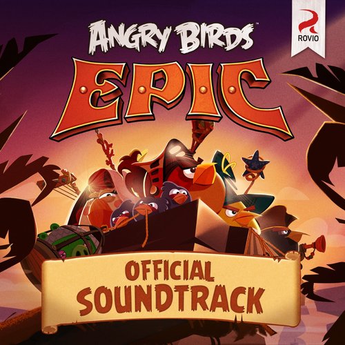 Angry Birds Epic (Original Game Soundtrack) — Henri Sorvali