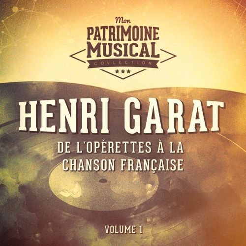 De l'opérettes à la chanson française : Henri Garat, Vol. 1