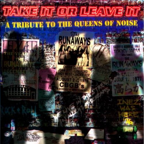 Take It Or Leave It - A Tribute To the Queens of Noise: The Runaways