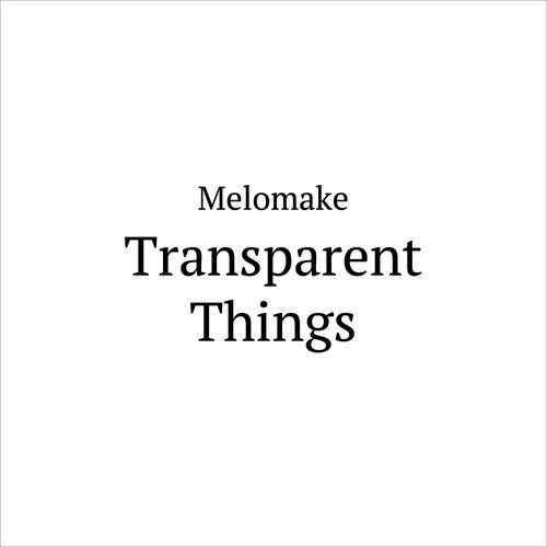 Transparent Things