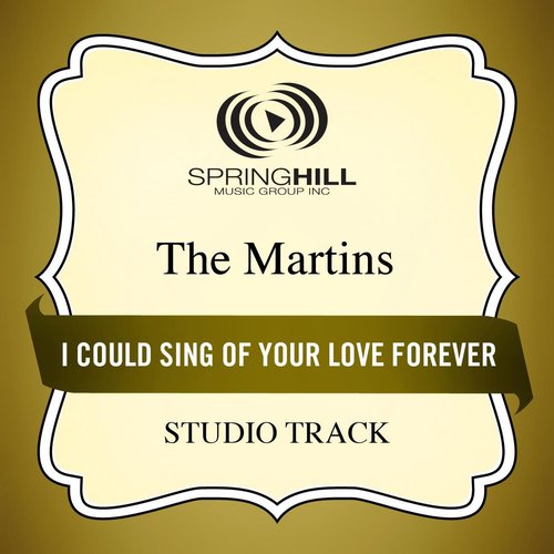 I Could Sing of Your Love Forever (Studio Track)