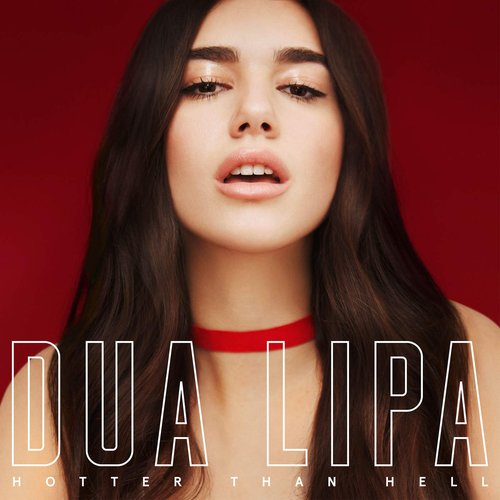 Hotter Than Hell — Dua Lipa | Last.fm