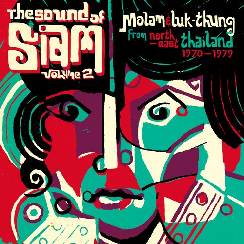 The Sound Of Siam, Vol. 2 (Molam & Luk Thung Isan From North-East Thailand 1970 - 1982)