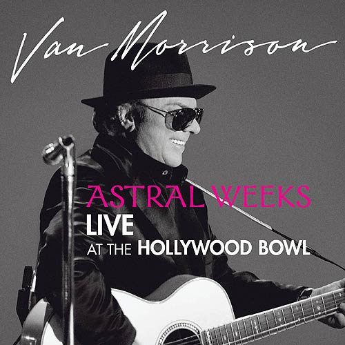 Astral Weeks: Live At The Hollywood Bowl