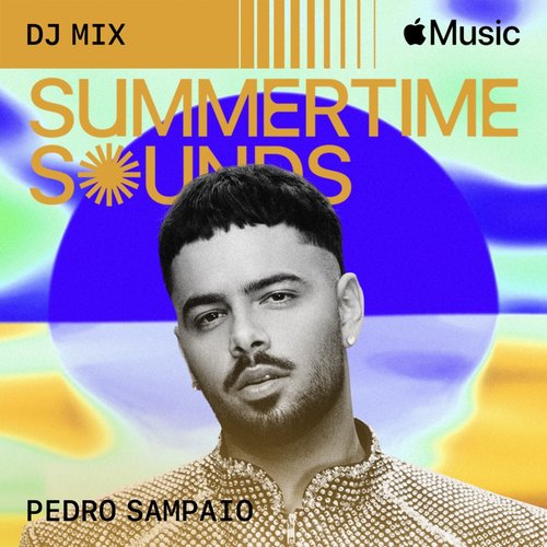 Summertime Sounds: PEDRO SAMPAIO (DJ Mix)