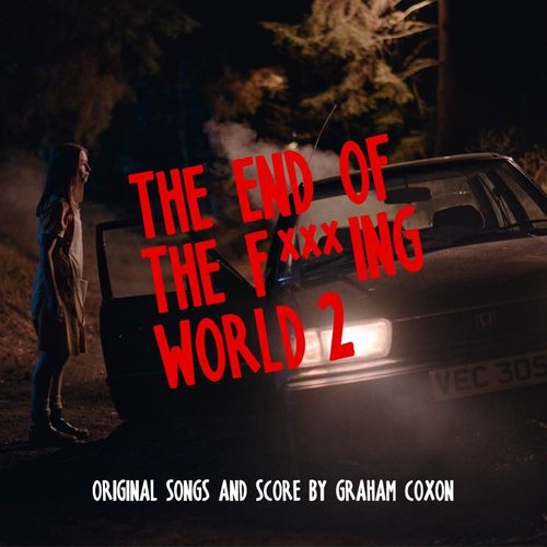 The End of The F***ing World 2 (Original Songs and Score)