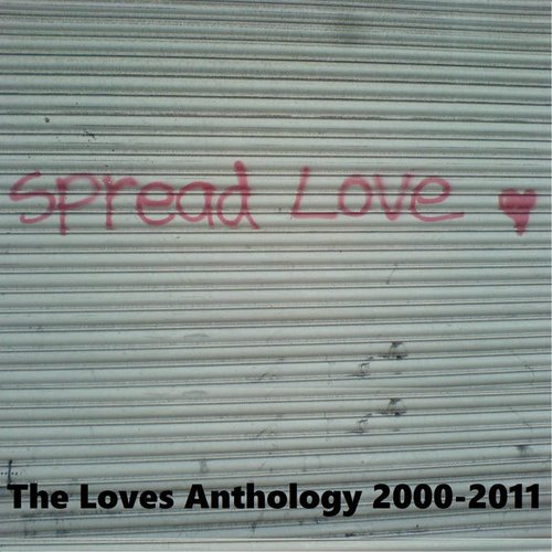 Spread Love: The Loves Anthology 2000-2011