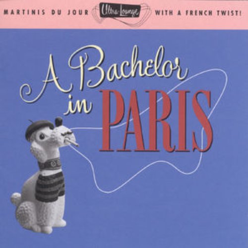 Ultra-Lounge / A Bachelor In Paris  Volume Ten