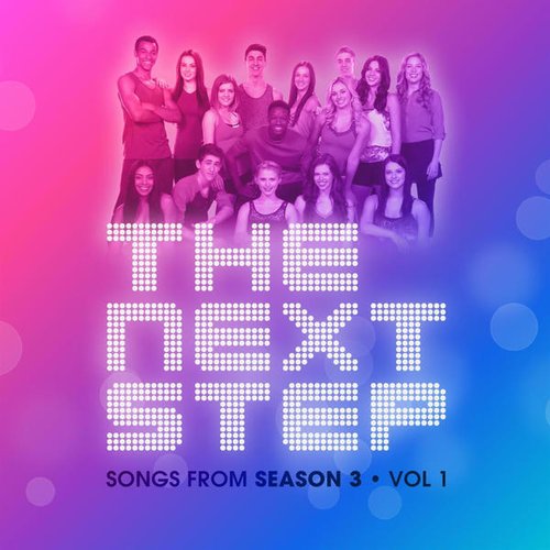 Songs from The Next Step: Season 3 Volume 2 — The Next Step | Last.fm