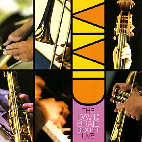 VIVID: The David Braid Sextet Live