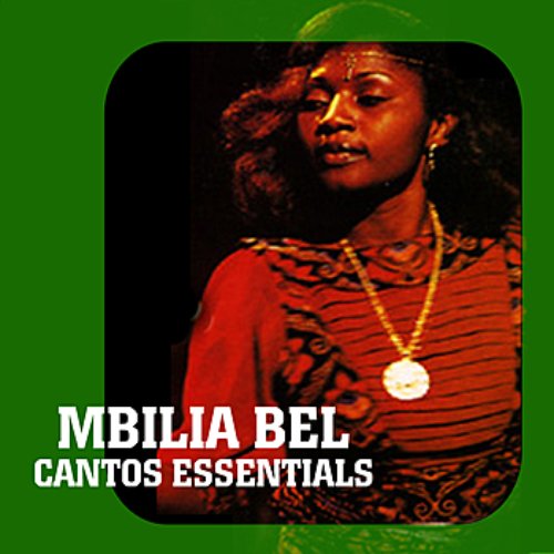 Best Of Mbilia Bel: Cantos Essentials