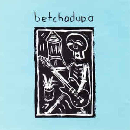 Betchadupa - EP