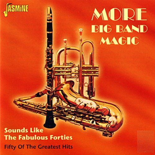 More Big Band Magic (Sounds Like the Fabulous Forties)