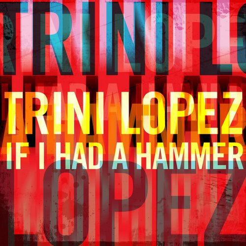 Trini Lopez - If I Had a Hammer — Trini Lopez | Last.fm