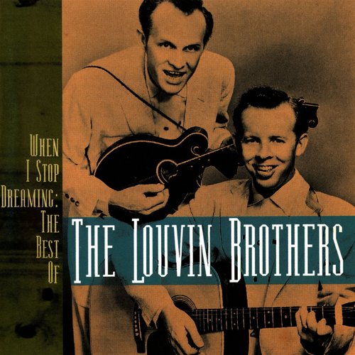 When I Stop Dreaming: The Best Of The Louvin Brothers [Bonus Tracks]