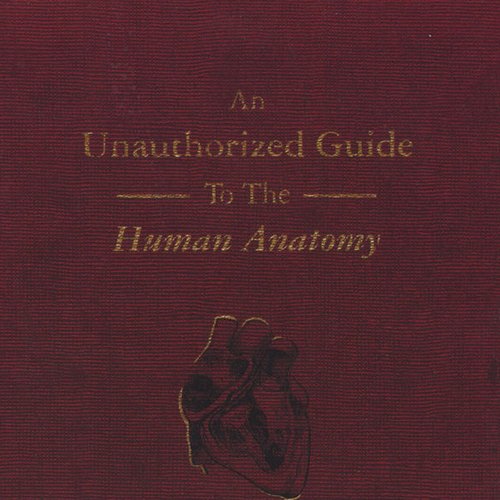 An Unauthorized Guide to the Human Anatomy