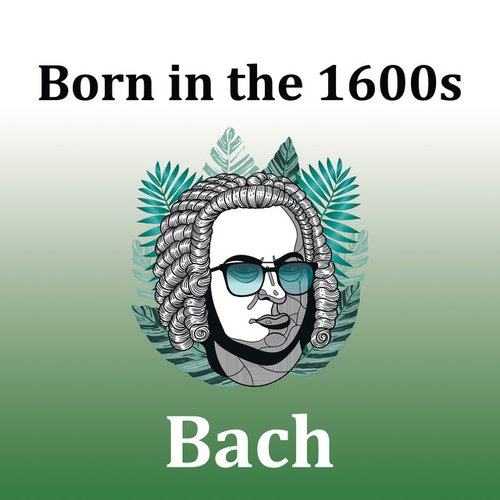 Born in the 1600s: Bach