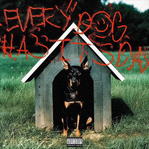 EVERY DOG HAS ITS DAY [Explicit]