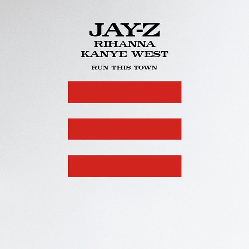 Run This Town [Jay-Z, Rihanna, & Kanye West]