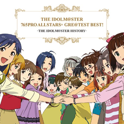 THE IDOLM@STER 765PRO ALLSTARS+ GRE@TEST BEST! -THE IDOLM@STER HISTORY-