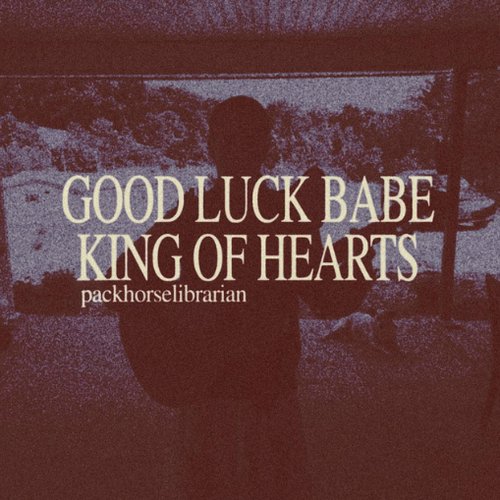 good luck babe / king of hearts