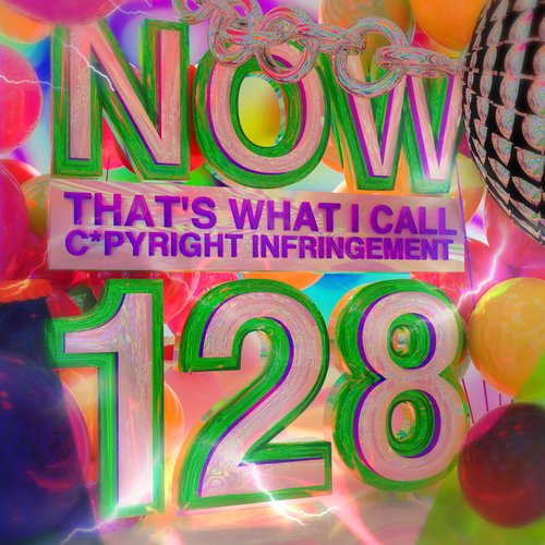 Now That's What I Call C*pyright Infringement! 128