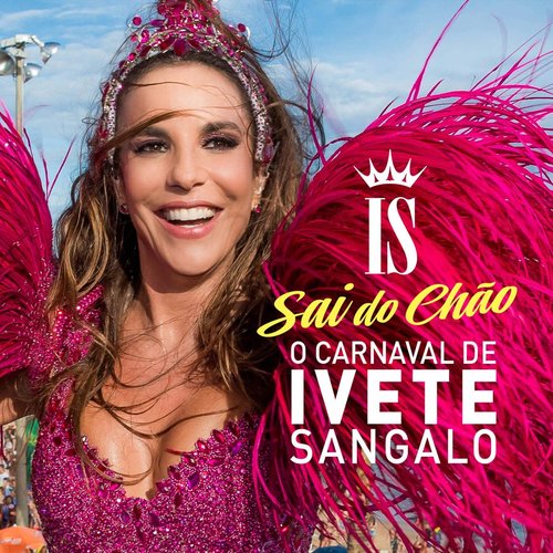 Sai do Chão - o Carnaval de Ivete Sangalo