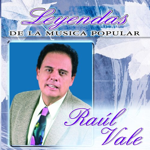 Raul Vale (Leyendas de la Música Popular)