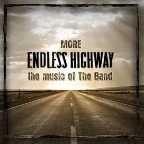 More Endless Highway - The Music Of The Band