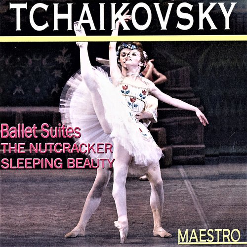 Tchaikovsky: Ballet Suites - The Nutcracker, Sleeping Beauty