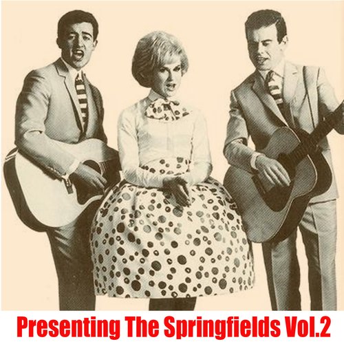 Presenting The Springfields, Vol. 2