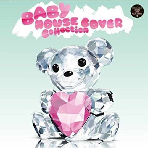 HOUSE J-POP COVERS3 『BABY HOUSE COVER Collection』