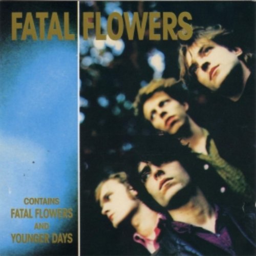 Fatal Flowers/Younger Days