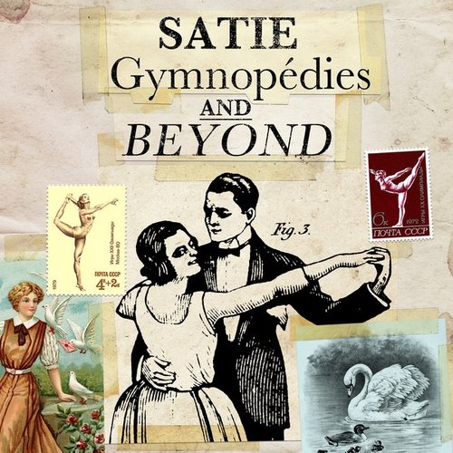 Satie - Gymnopedies and Beyond
