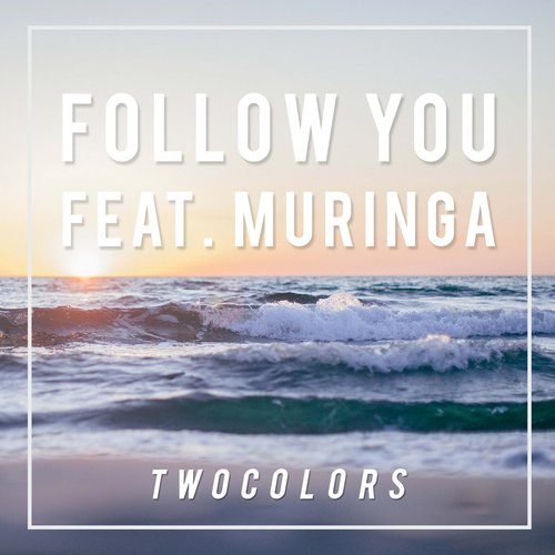 Follow You (feat. Muringa)