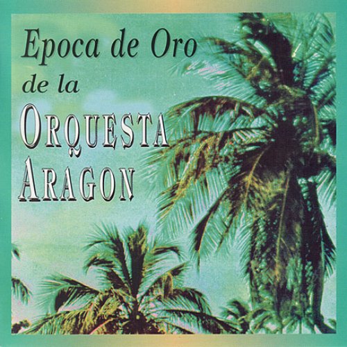 Epoca De Oro De La Orquesta Aragon