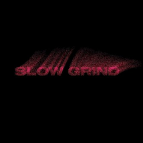 Slow Grind - Single