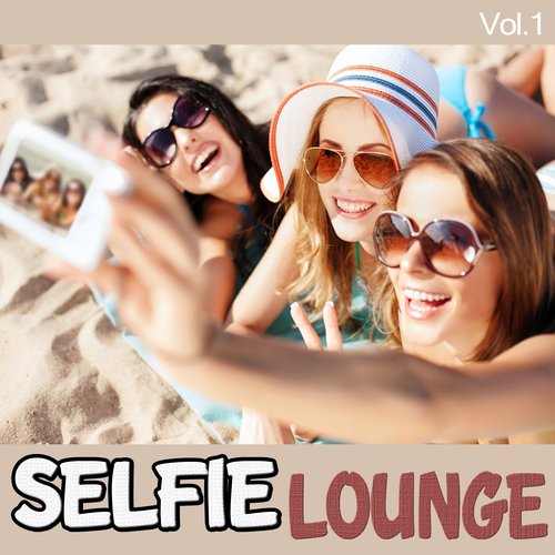 Selfie Lounge (Sexy Chillout Music for Ibiza Del Mar Lovers)