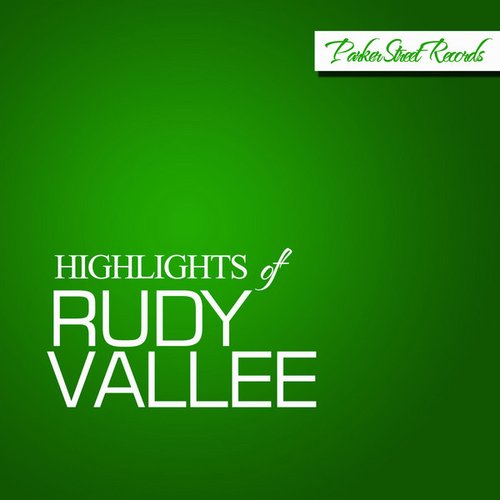 Highlights of Rudy Vallee