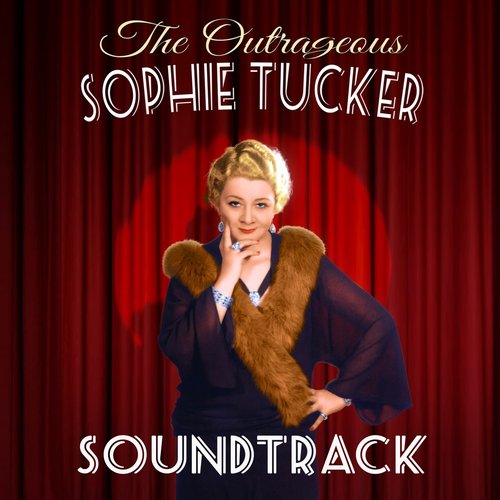 The Outrageous Sophie Tucker (Soundtrack)