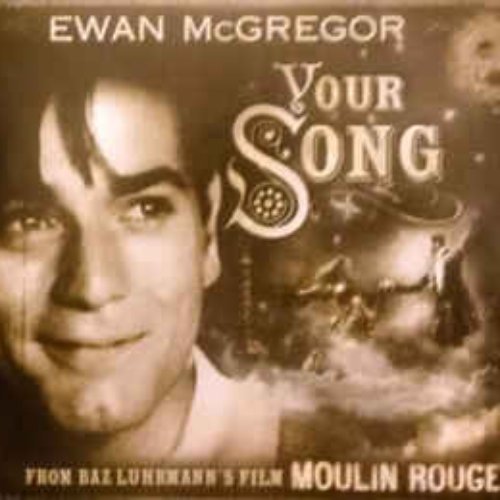 This your песня. Your Song-Ewan MCGREGOR Lyrics. Nicole Kidman and Ewan MCGREGOR - come what May (Radio Edit). Ewan Christian. Мулен Руж песня текст.