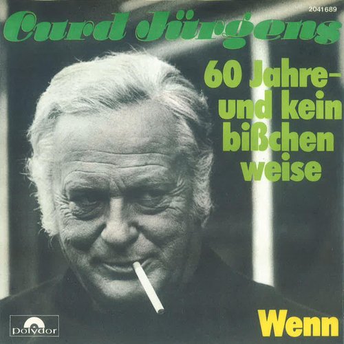 60 Jahre - Und Kein Bißchen Weise / Wenn