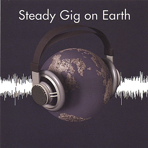 Steady Gig on Earth