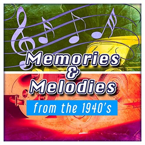 Melodies and Memories from the 1940s