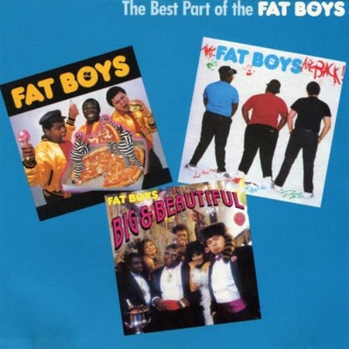 The Best Part of the Fat Boys