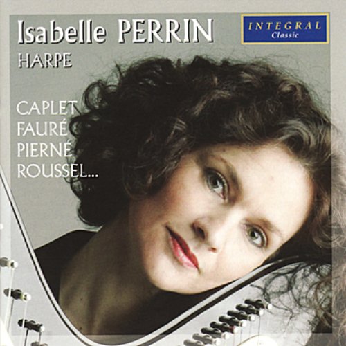 Isabelle Perrin Plays Grandjany, Pierné, Caplet, Fauré, Roussel, & Tournier