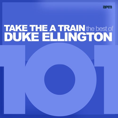 101 - Take the A Train - The Best of Duke Ellington (feat. Louis Armstrong, Ethel Waters, Duke Ellington, Ben Webster, Ivie Anderson)