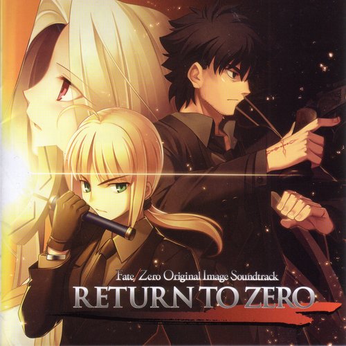 'RETURN TO ZERO' Fate/Zero Original Image Soundtrack